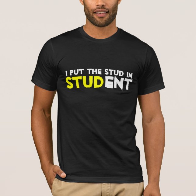 Camiseta Puse el Stud en estudiante (Anverso)