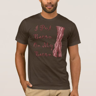 Camiseta Puse el tocino en mi tocino