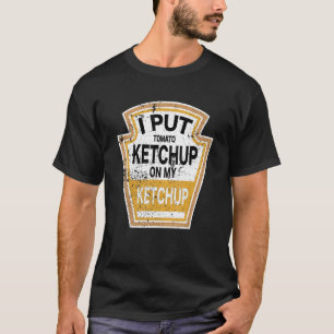 Camiseta Puse Ketchup De Tomate En Mi Gracia De Tomate Ketc