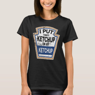 Camiseta Puse Ketchup De Tomate En Mi Gracia De Tomate Ketc