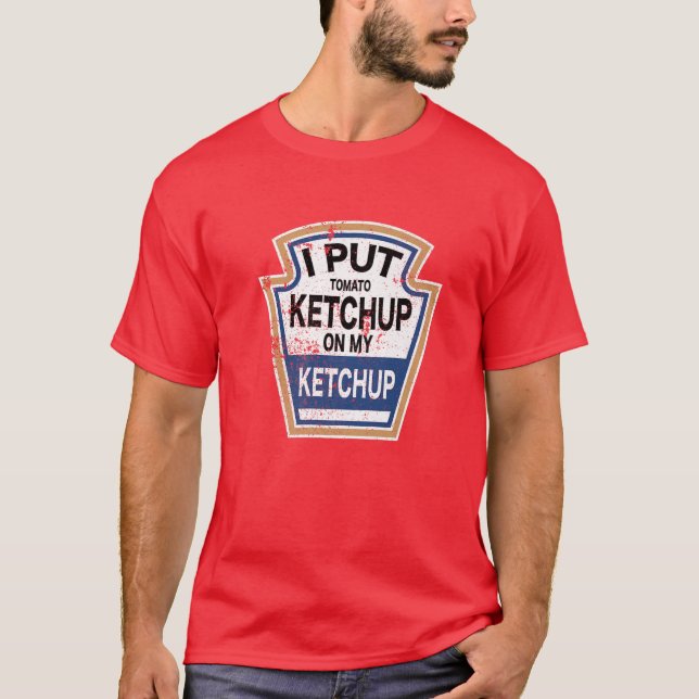 Camiseta Puse Ketchup De Tomate En Mi Gracia De Tomate Ketc (Anverso)