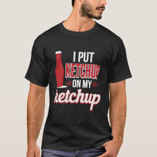 Camiseta Puse Ketchup En Mi Amante De Ketchup Gracioso