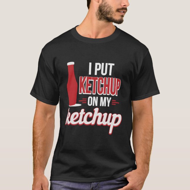 Camiseta Puse Ketchup En Mi Amante De Ketchup Gracioso (Anverso)