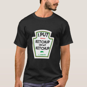 Camiseta Puse ketchup en mi divertido regalo a base de toma