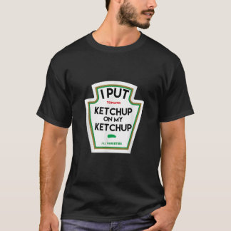 Camiseta Puse ketchup en mi divertido regalo a base de toma