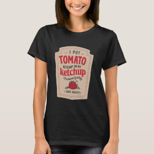Camiseta Puse ketchup en mi ketchup Funny Ketchup Mustard