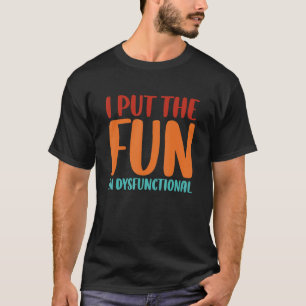 Camiseta Puse La Diversión En Disfuncional