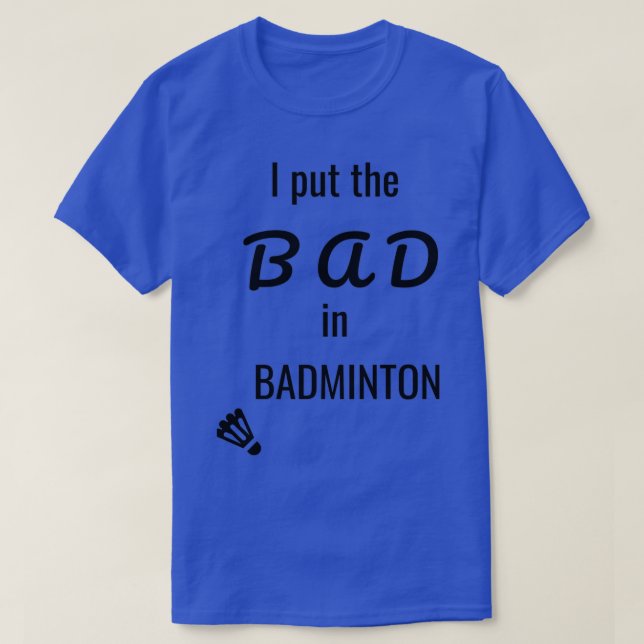 Camiseta Puse lo malo en bádminton 18 (Diseño del anverso)