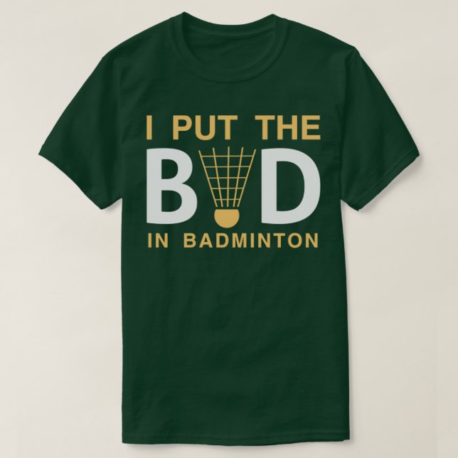 Camiseta Puse Lo Malo En Badminton Funny Badminton 1 (Diseño del anverso)