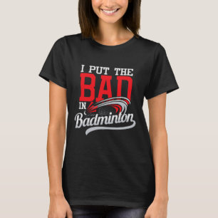 Camiseta Puse Lo Malo En Badminton - Pájaro Del Lanzador A
