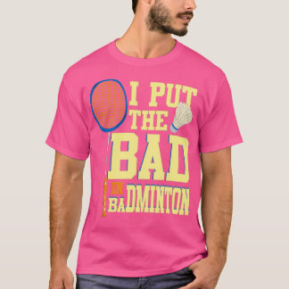 Camiseta Puse Lo Malo En Badminton Para El Reproductor De B