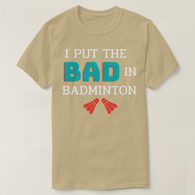 Camiseta Puse Lo Malo En El Jugador De Badminton Unisex (Diseño del anverso)