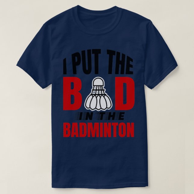 Camiseta Puse lo malo en los amantes de bádminton. (Diseño del anverso)