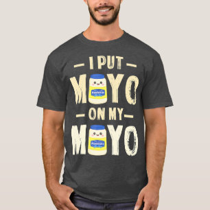 Camiseta Puse Mayo En Mi Regalo Mayo T Mayonnaise