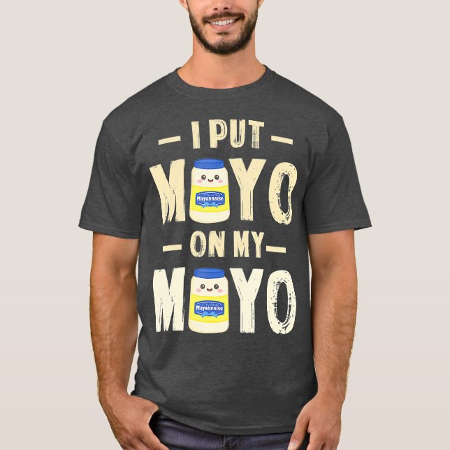 Camiseta Puse Mayo En Mi Regalo Mayo T Mayonnaise (Anverso)