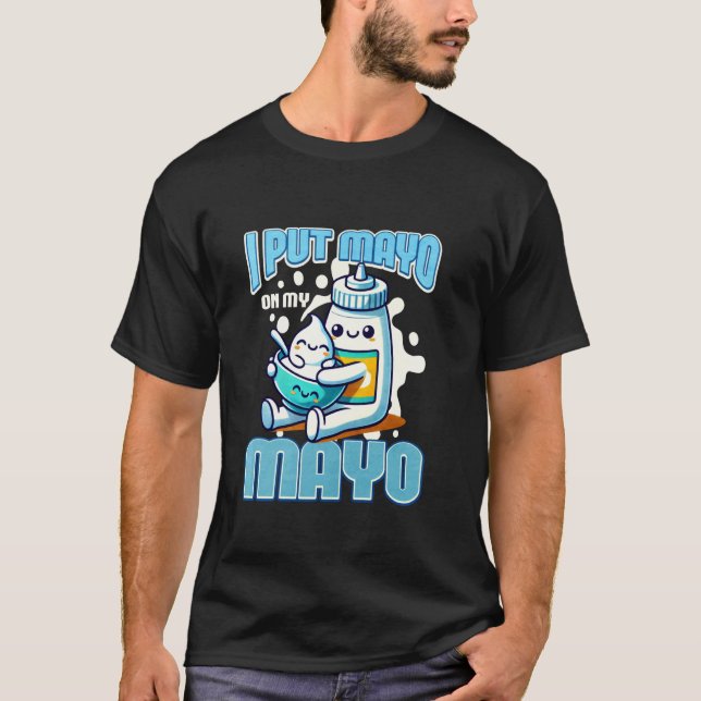 Camiseta Puse Mayonesa En Mi Mayonesa (Anverso)