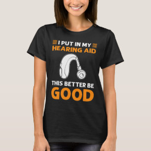 Camiseta Puse Mi Ayuda Auditiva. Esto Será Mejor. Sordera