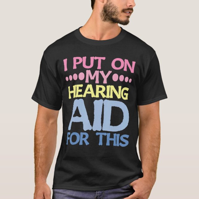 Camiseta Puse Mi Ayuda Auditiva Para Esto (Anverso)
