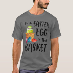 Camiseta Puse Un Huevo De Pascua En Ese Embarazo De Cesta A