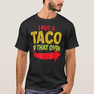 Camiseta Puse Un Taco En Ese Horno De Embarazo Hombres Cinc