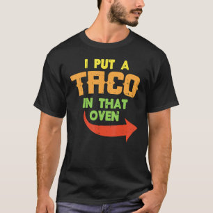 Camiseta Puse Un Taco En Ese Horno De Embarazo Hombres Cinc
