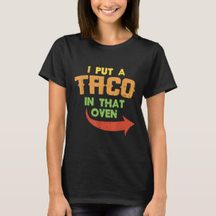 Camiseta Puse Un Taco En Ese Horno De Embarazo Hombres Cinc