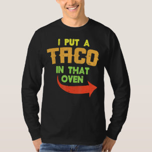 Camiseta Puse Un Taco En Ese Horno De Embarazo Hombres Cinc