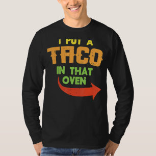 Camiseta Puse Un Taco En Ese Horno De Embarazo Hombres Cinc