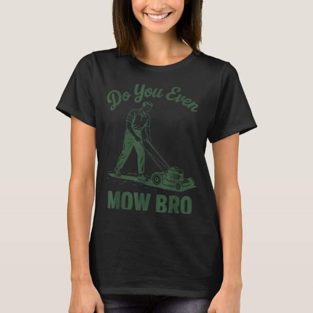 Camiseta Push Lawn Mower Dad Do You Even Mow Bro Funny Mowi (Anverso)