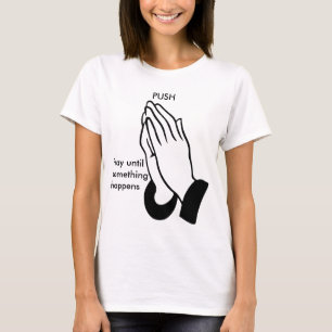 Camiseta PUSH - Pray until something happens