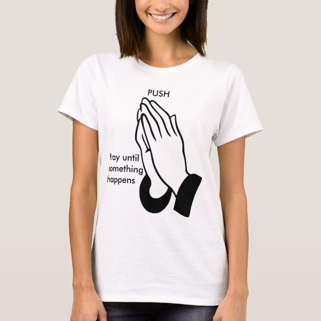 Camiseta PUSH - Pray until something happens (Anverso)