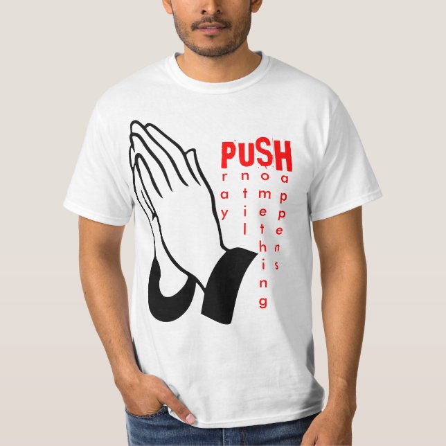 Camiseta PUSH - Pray until something happens (Anverso)