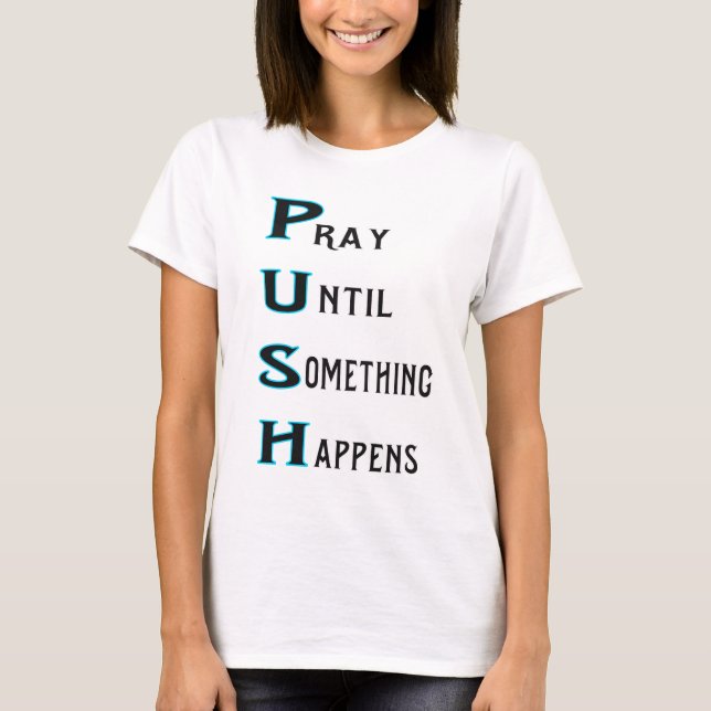 Camiseta PUSH pray until something happens in turquoise (Anverso)