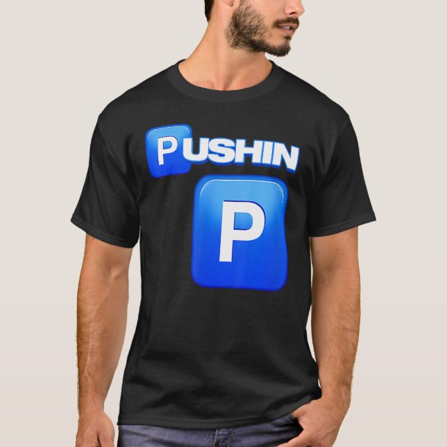 Camiseta Pushin P, Pushin P, Esto Es P, Ese Ain T P, Pimp (Anverso)