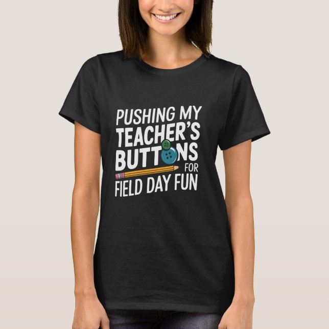 Camiseta Pushing My Teacher's Buttons for Field Day Fun Stu (Anverso)