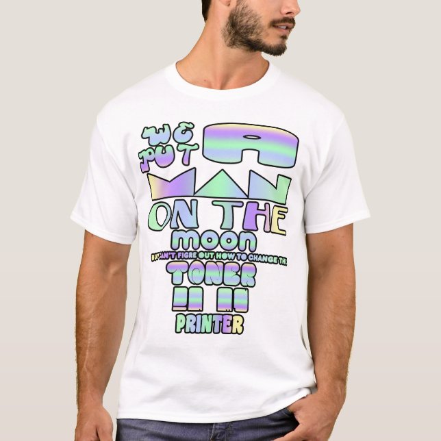 Camiseta Pusimos a un hombre en la luna pero no puedo imagi (Anverso)