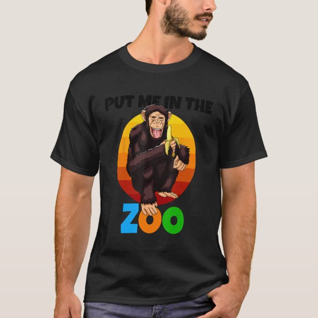Camiseta Put Me In The Zoo Monkey Animal   Chimp Nature (Anverso)