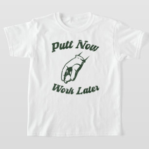 Camiseta Putt ahora trabaja después de divertidos regalos d