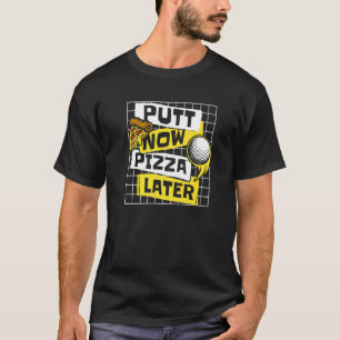 Camiseta Putt Now Pizza después jugador de la leyenda del g
