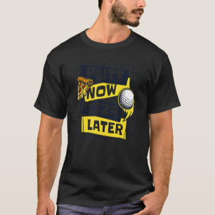 Camiseta Putt Now Pizza después jugador de la leyenda del g