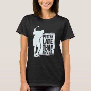 Camiseta Putter más tarde que nunca