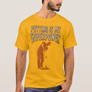 Camiseta Putting Is My Superpower golf life!