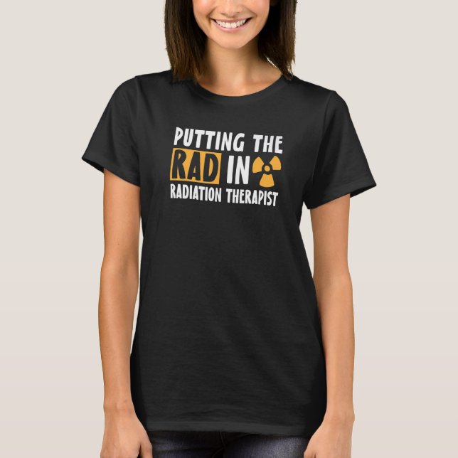 Camiseta Putting The Rad In Radiation Therapist Radiation T (Anverso)