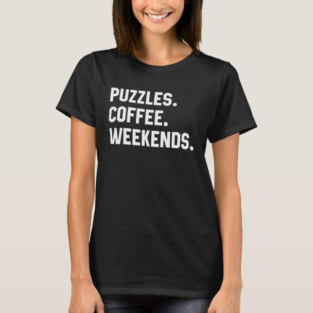 Camiseta Puzzles Coffee Weekends  Saying  For Women Men (Anverso)