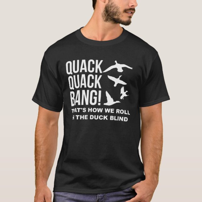 Camiseta Quack Quack Bang Thats How We Roll Duck Hunting Sh (Anverso)