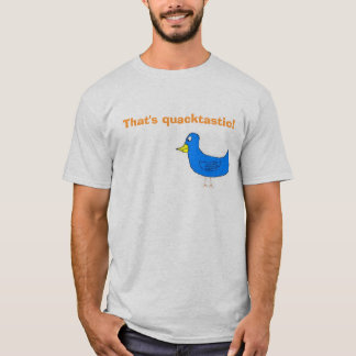 Camiseta ¡quacktastic, eso es quacktastic!