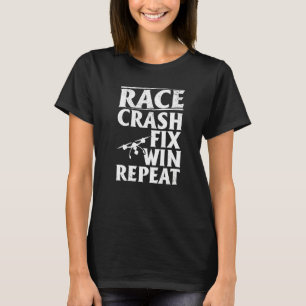 Camiseta Quadcopter Drone Pilot Race Crash Fix Win Repetir