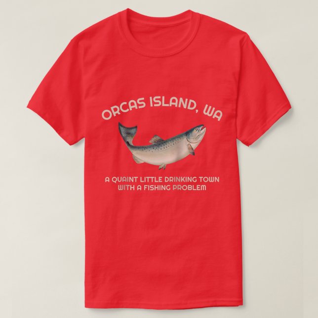 Camiseta Quaint Little Drinking Town Fishing Problema Orcas (Diseño del anverso)