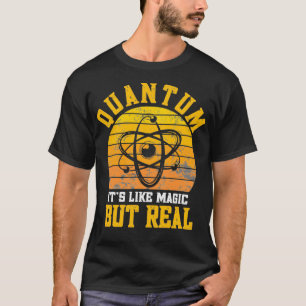 Camiseta Quantum Physics like magic but real Funny Physicis