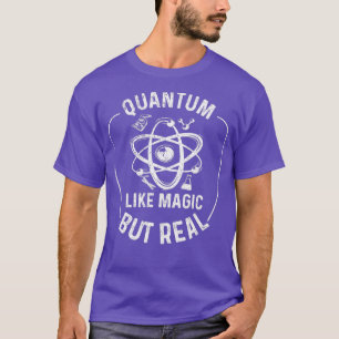 Camiseta Quantum Physics like magic but real Funny Physicis